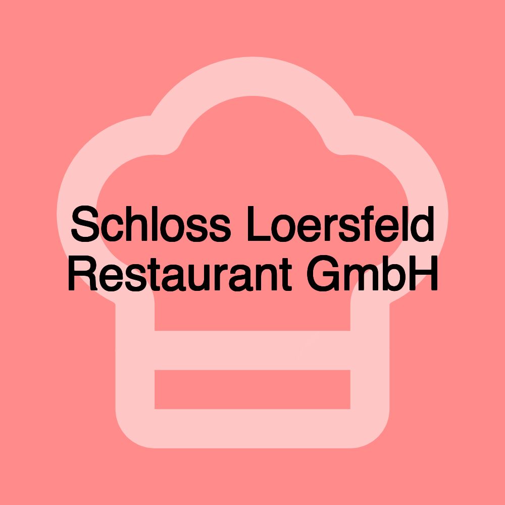 Schloss Loersfeld Restaurant GmbH