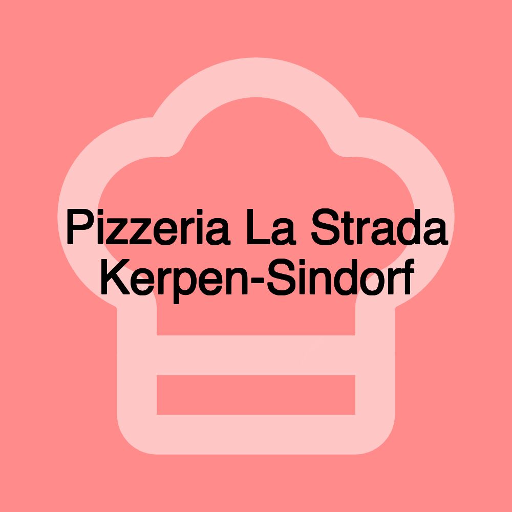 Pizzeria La Strada Kerpen-Sindorf