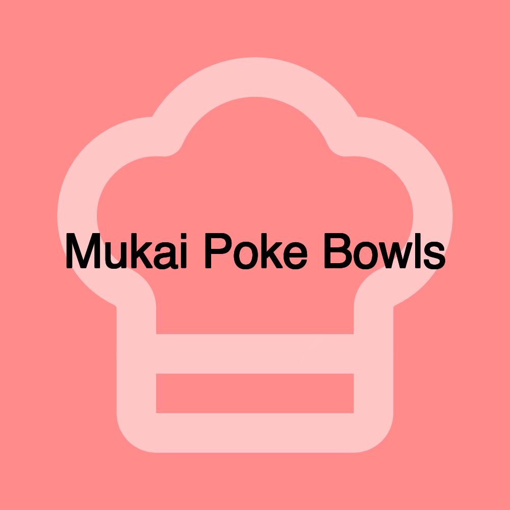 Mukai Poke Bowls