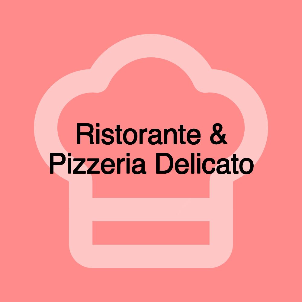 Ristorante & Pizzeria Delicato