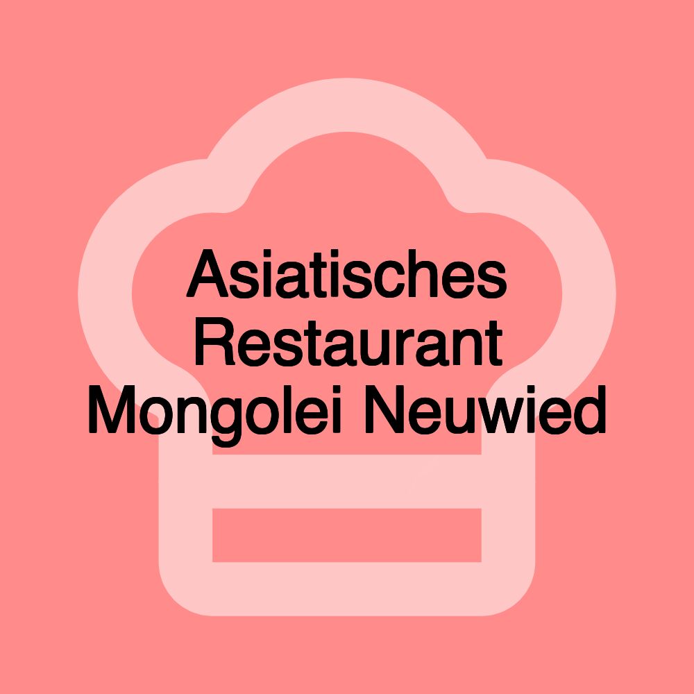 Asiatisches Restaurant Mongolei Neuwied