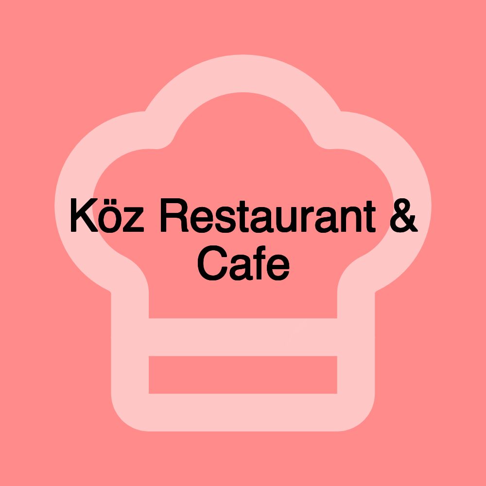 Köz Restaurant & Cafe