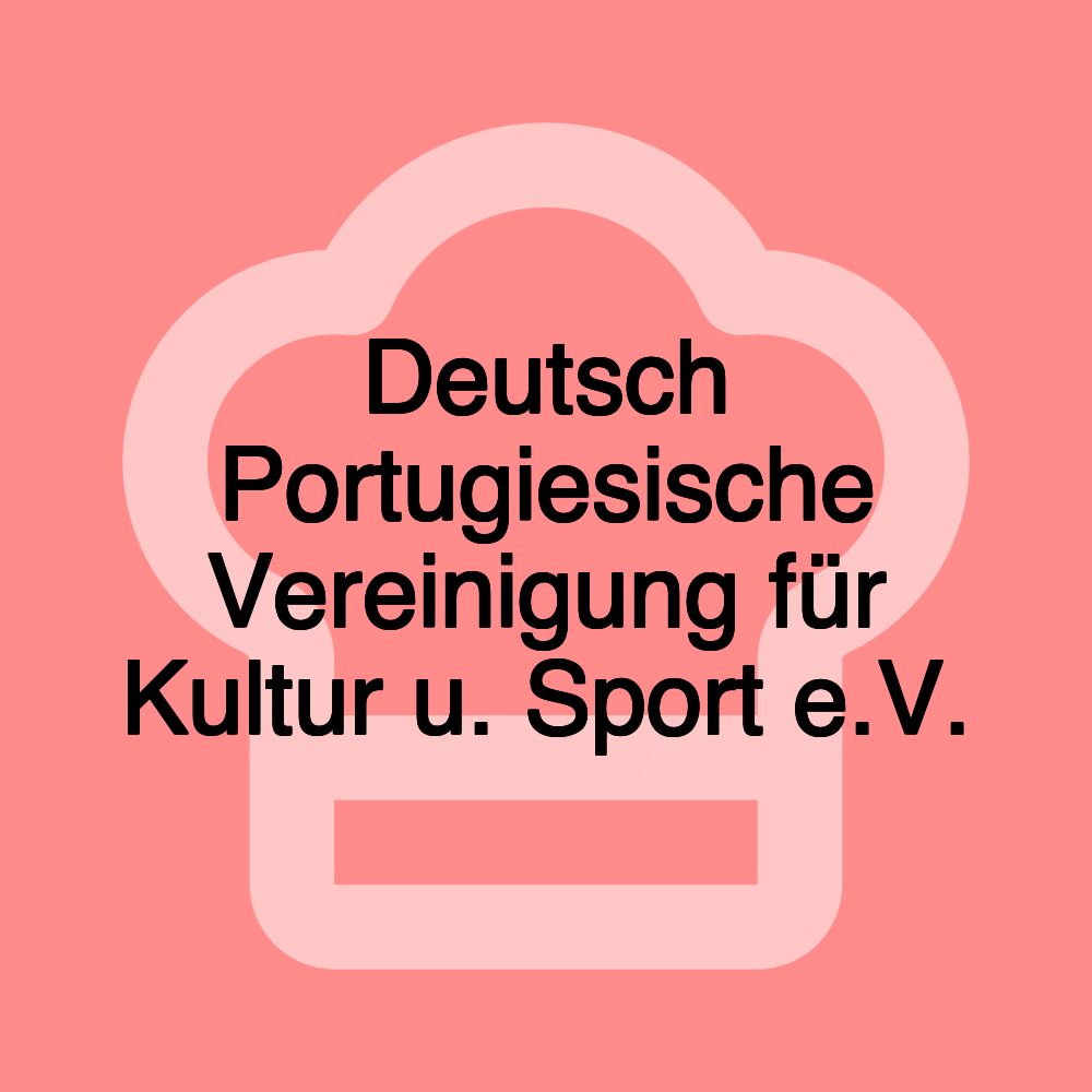 Deutsch Portugiesische Vereinigung für Kultur u. Sport e.V.