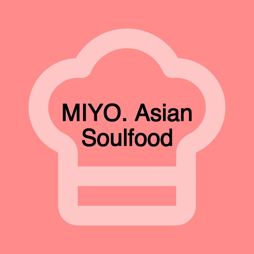 MIYO. Asian Soulfood