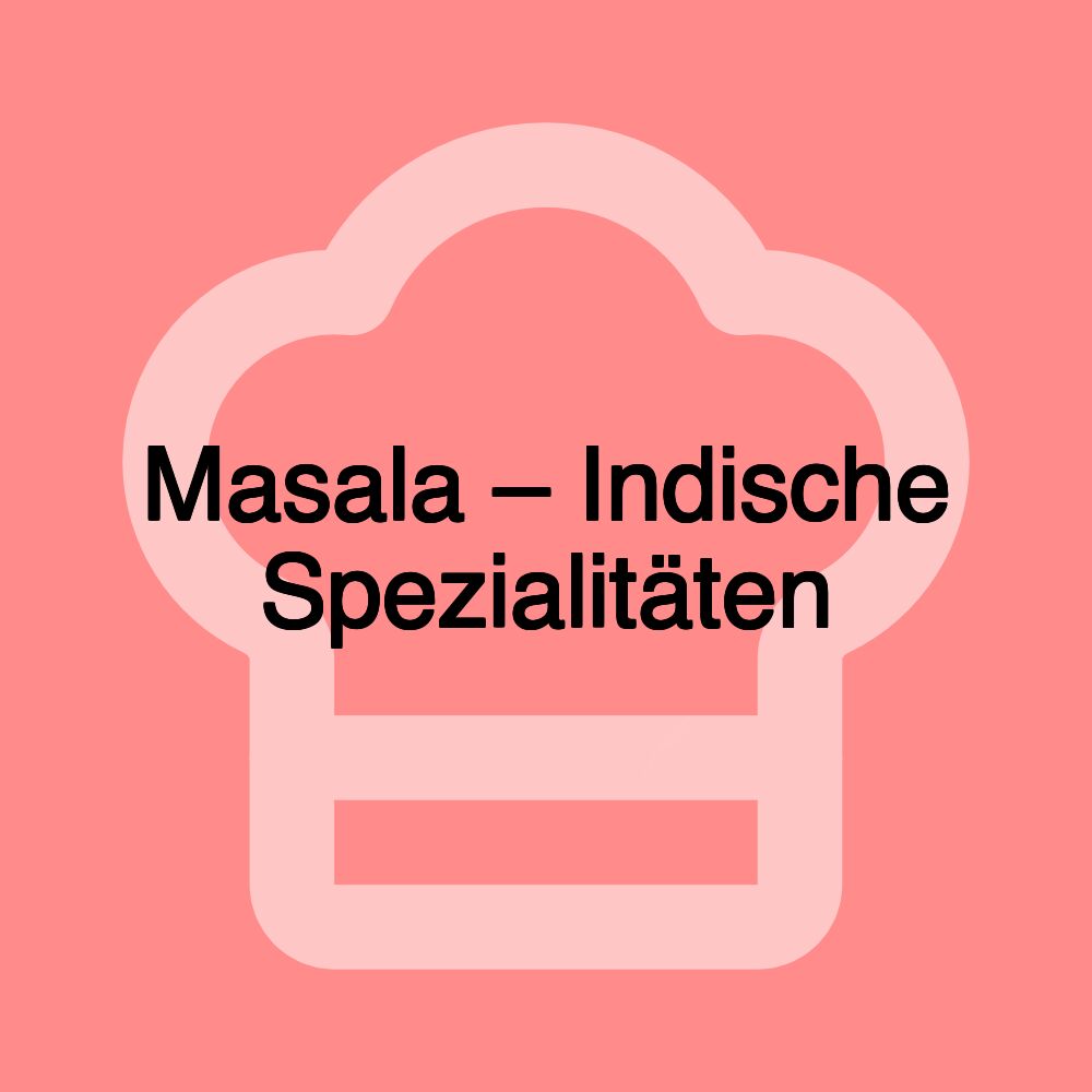 Masala – Indische Spezialitäten