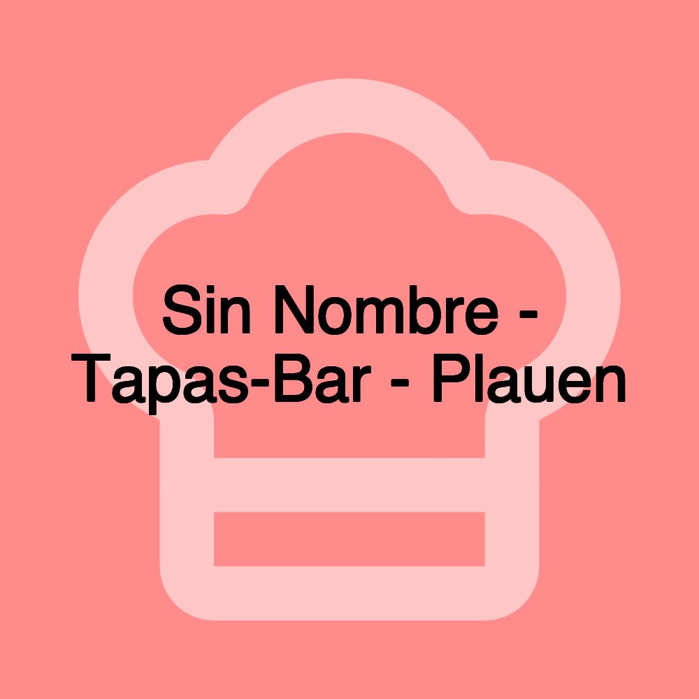 Sin Nombre - Tapas-Bar - Plauen