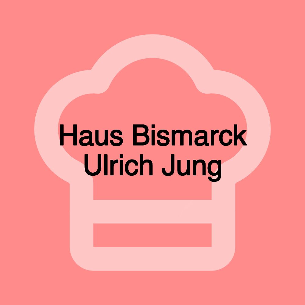 Haus Bismarck Ulrich Jung