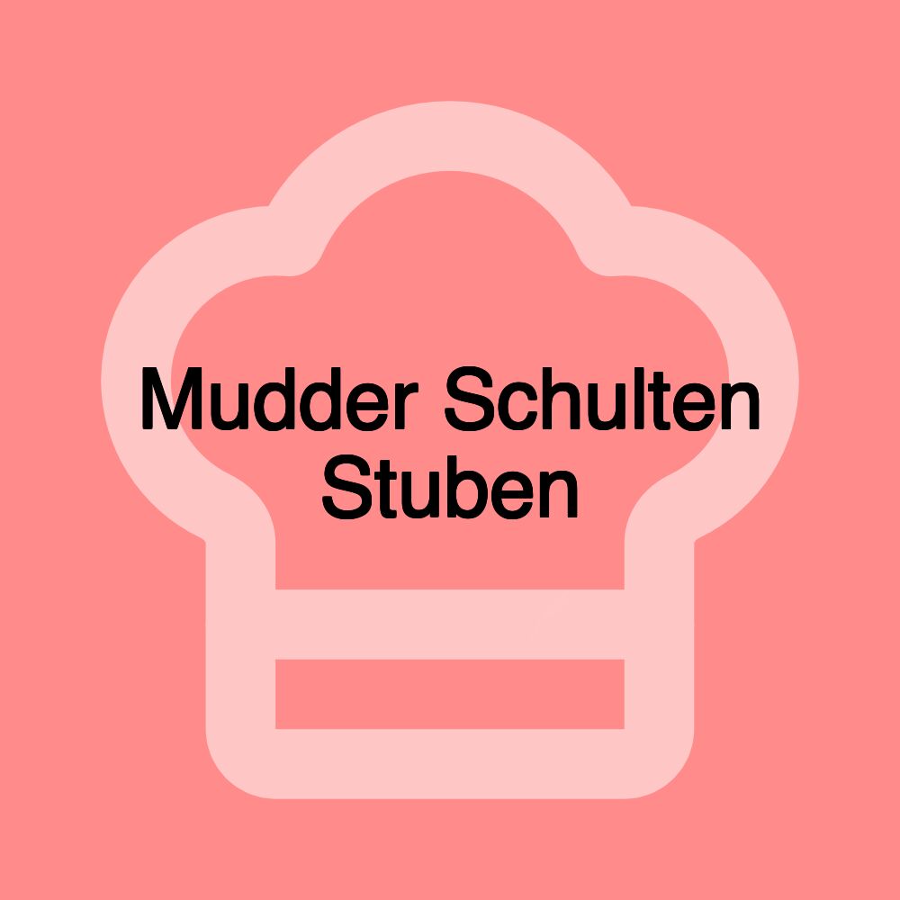 Mudder Schulten Stuben