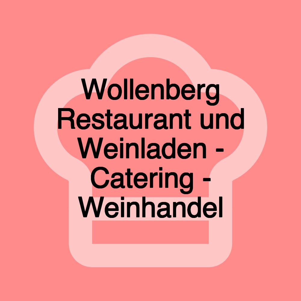 Wollenberg Restaurant und Weinladen - Catering - Weinhandel