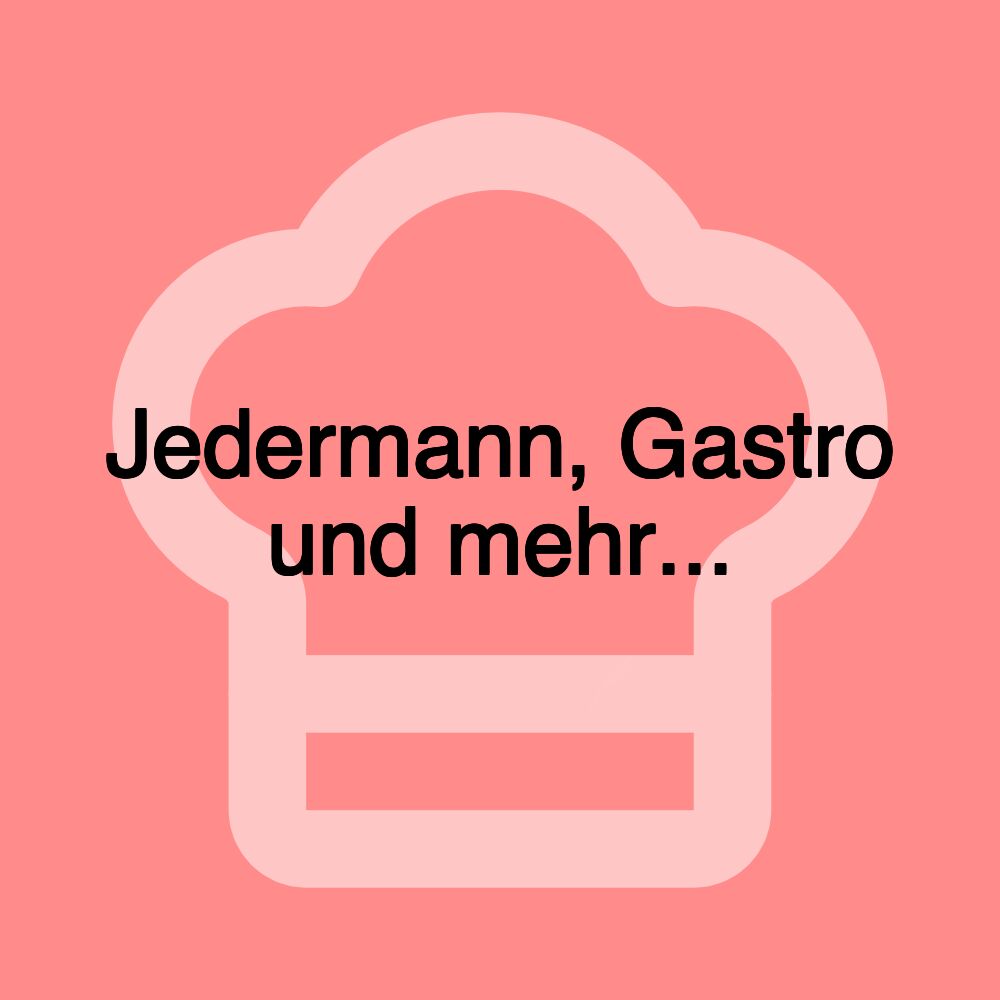 Jedermann, Gastro und mehr...