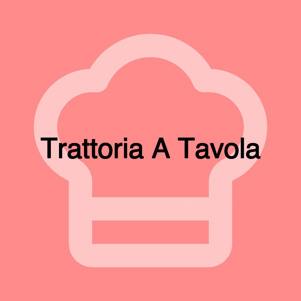 Trattoria A Tavola