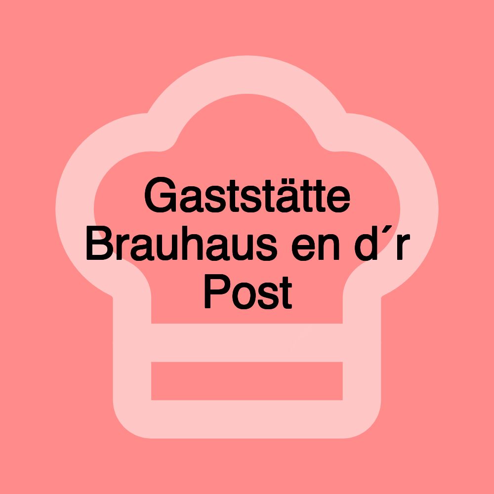 Gaststätte Brauhaus en d´r Post