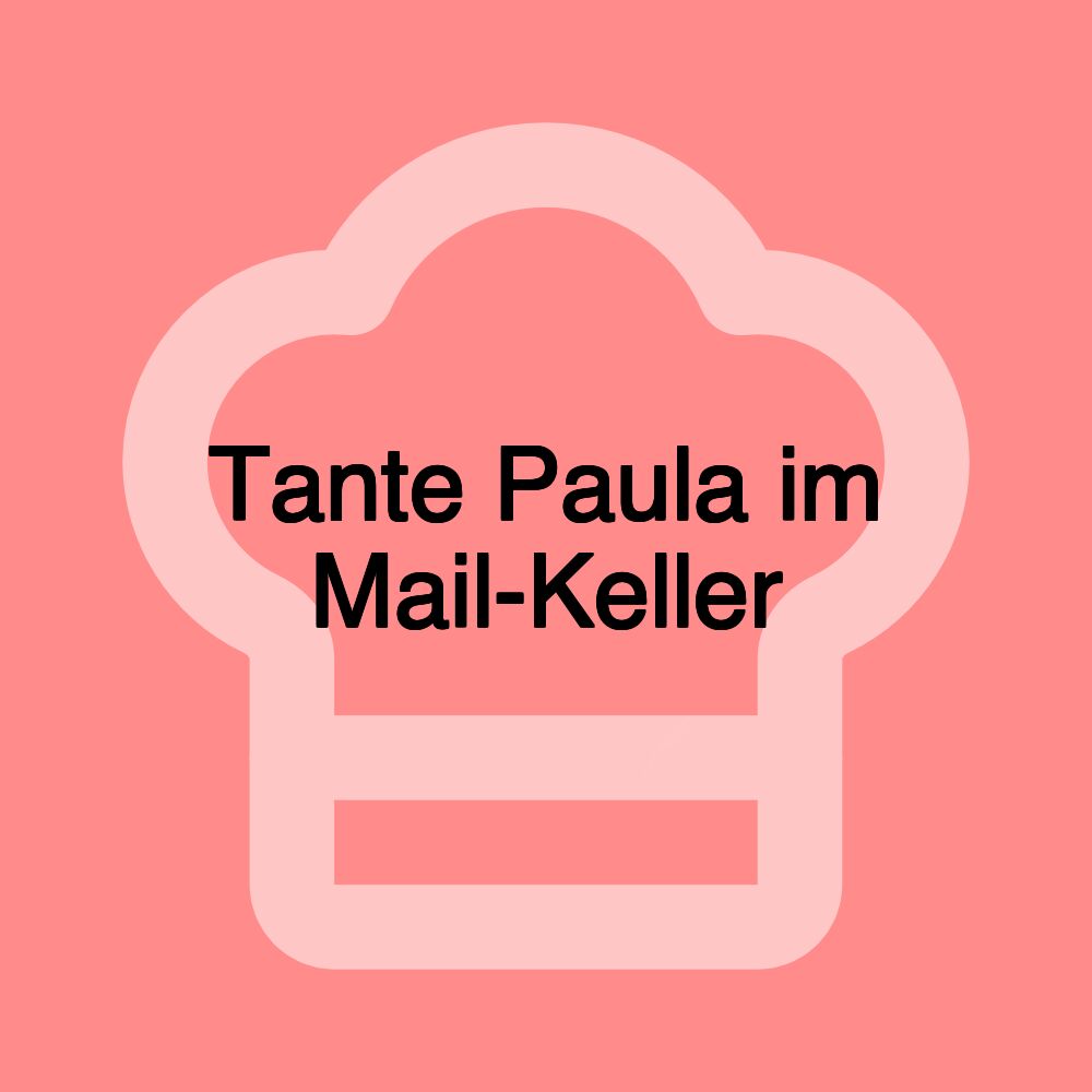 Tante Paula im Mail-Keller