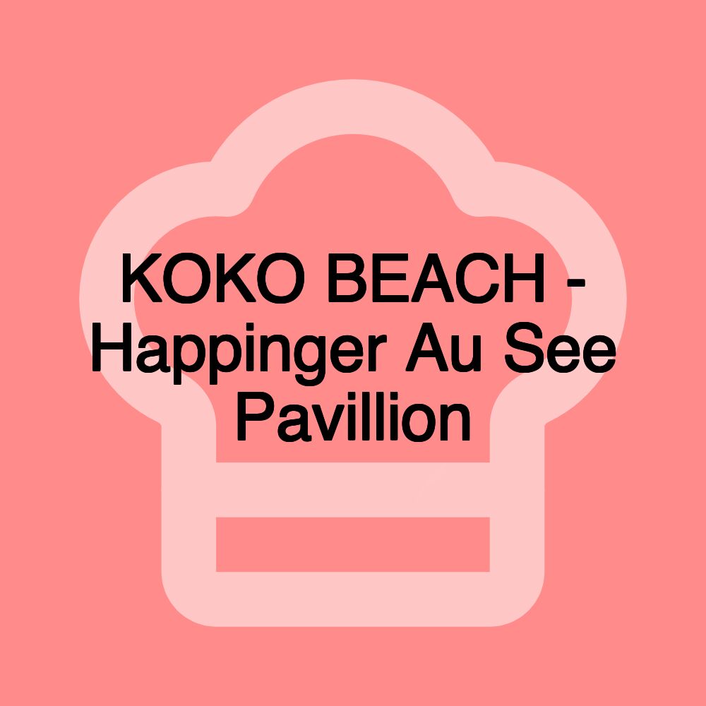 KOKO BEACH - Happinger Au See Pavillion