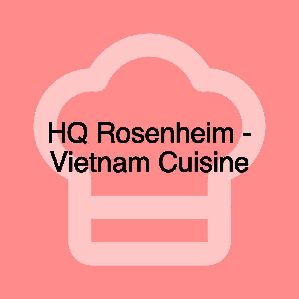 HQ Rosenheim - Vietnam Cuisine