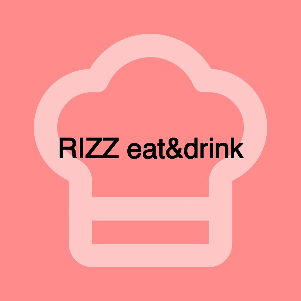 RIZZ eat&drink