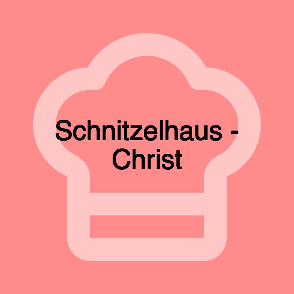 Schnitzelhaus - Christ