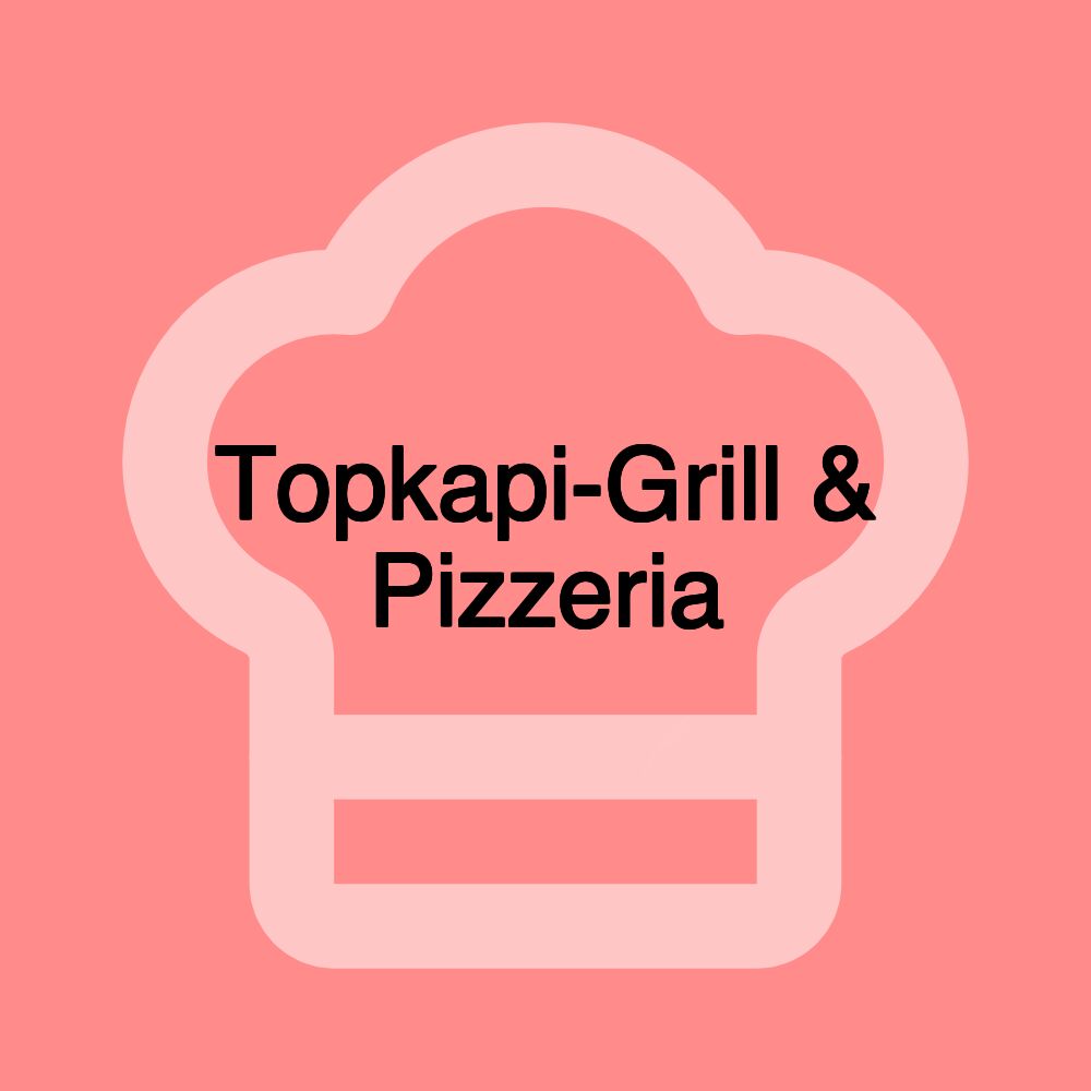 Topkapi-Grill & Pizzeria