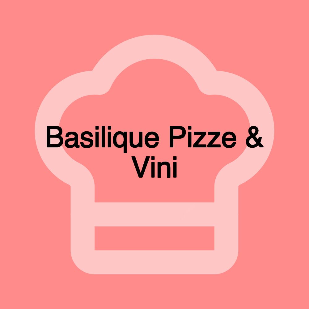 Basilique Pizze & Vini