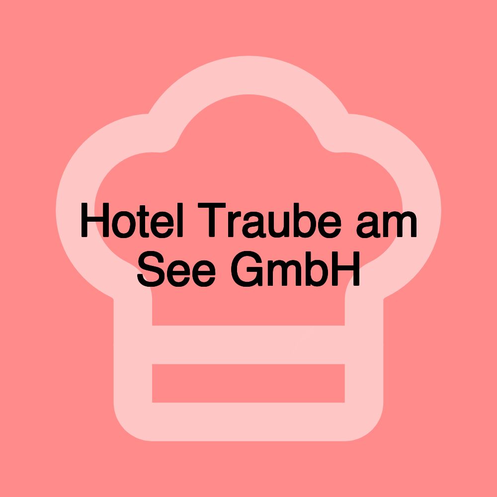 Hotel Traube am See GmbH