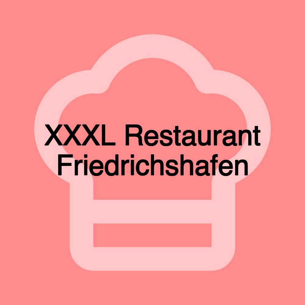 XXXL Restaurant Friedrichshafen