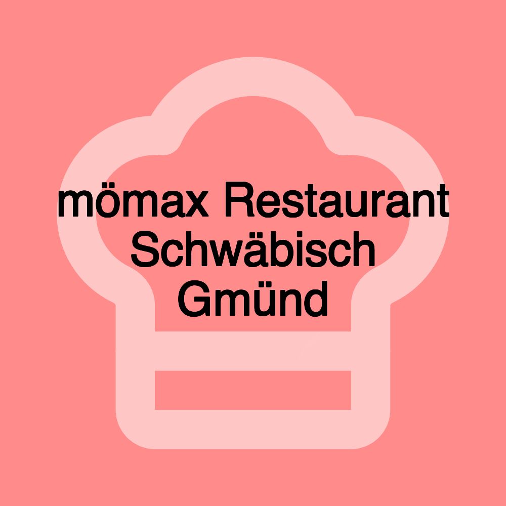 mömax Restaurant Schwäbisch Gmünd