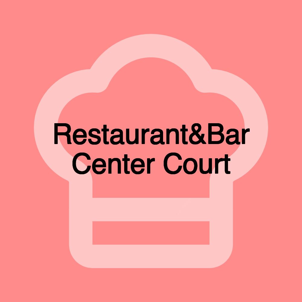 Restaurant&Bar Center Court