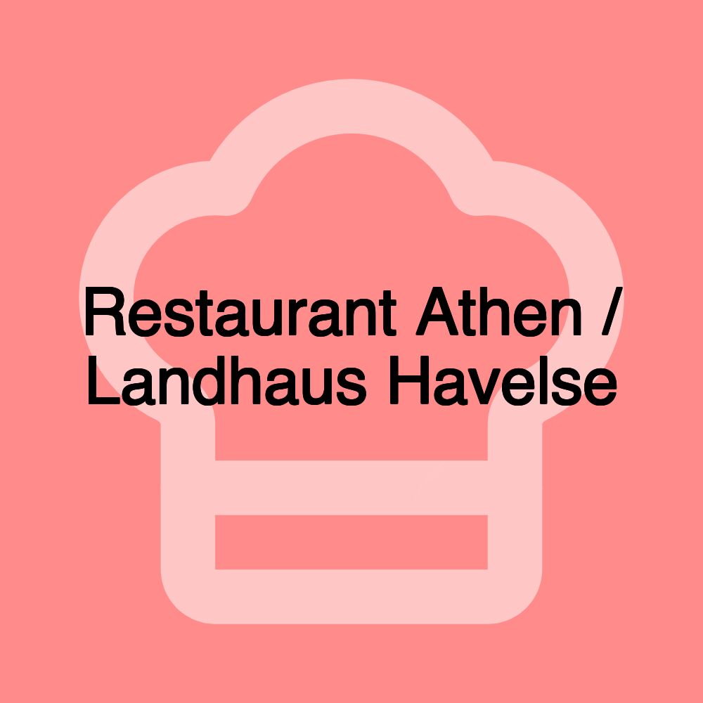 Restaurant Athen / Landhaus Havelse