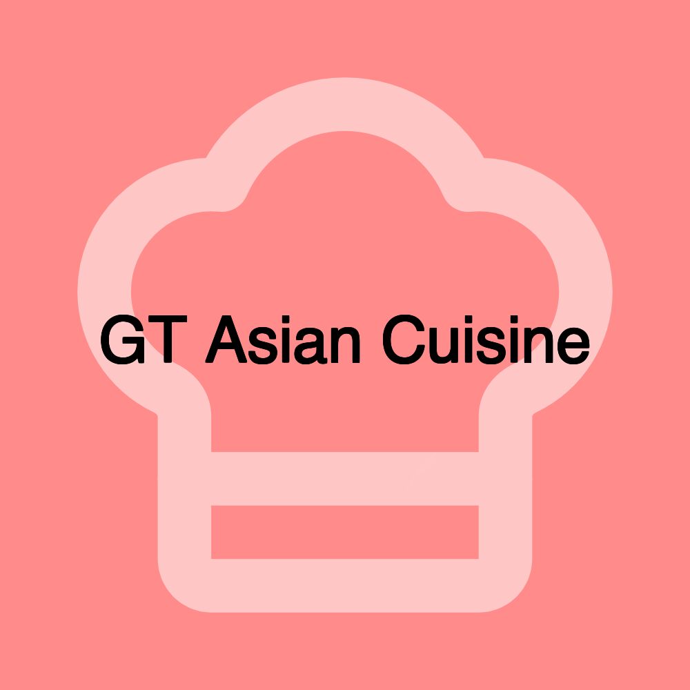 GT Asian Cuisine