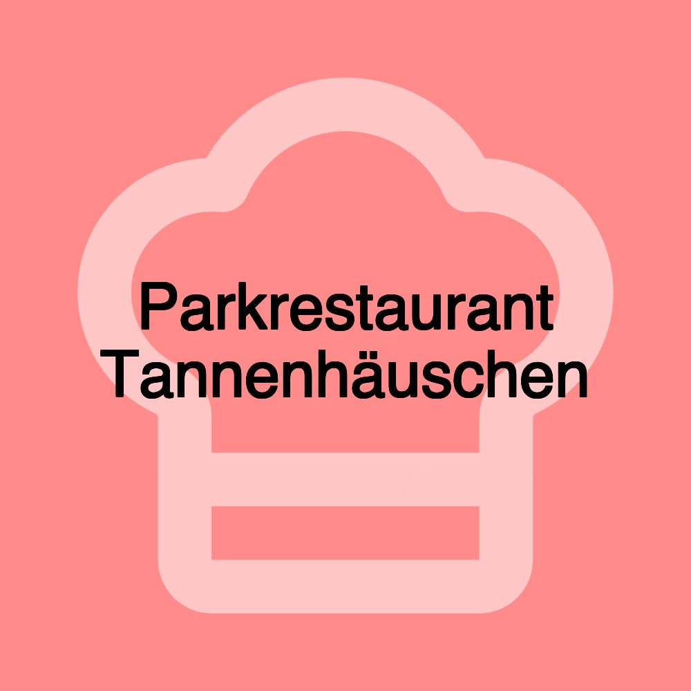 Parkrestaurant Tannenhäuschen