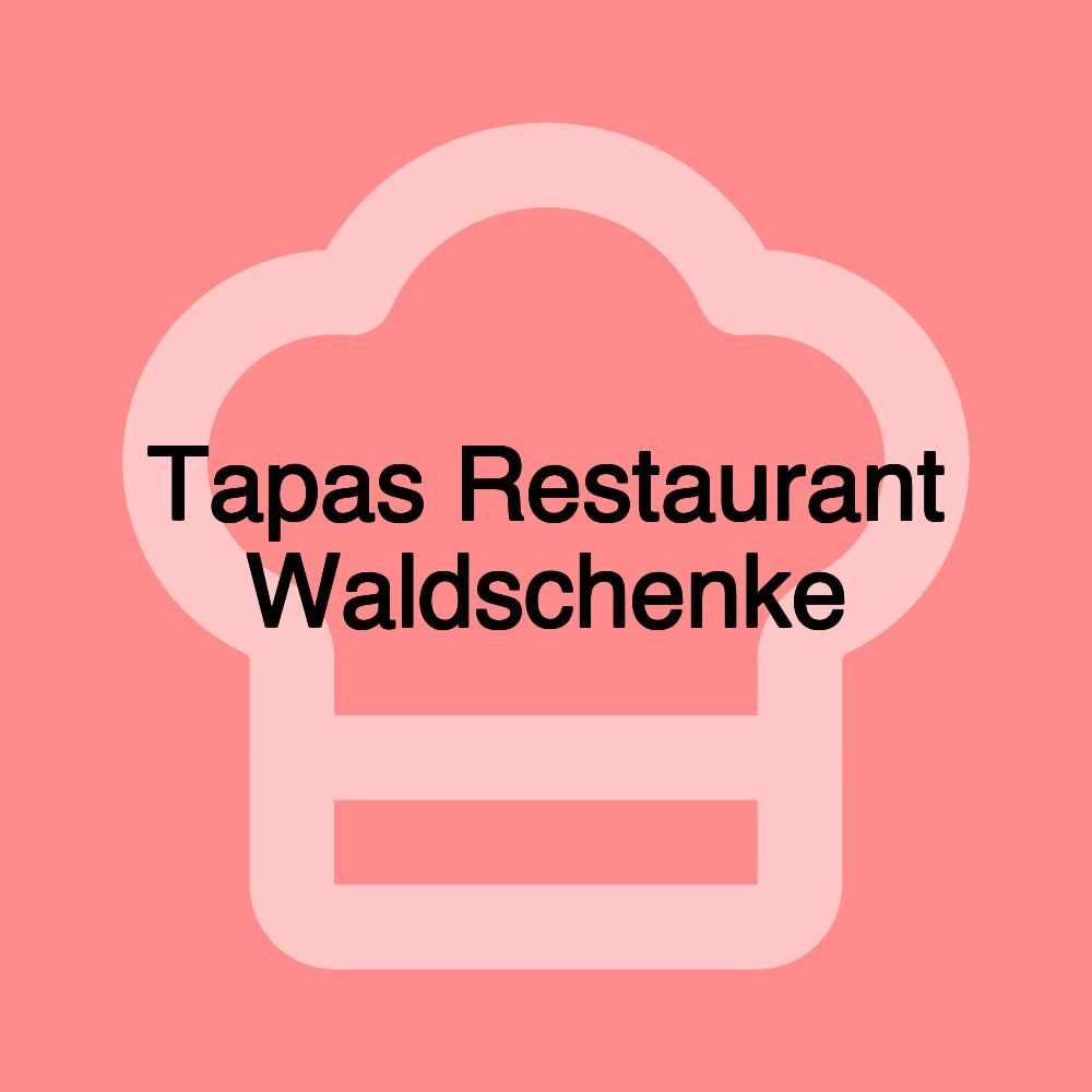 Tapas Restaurant Waldschenke