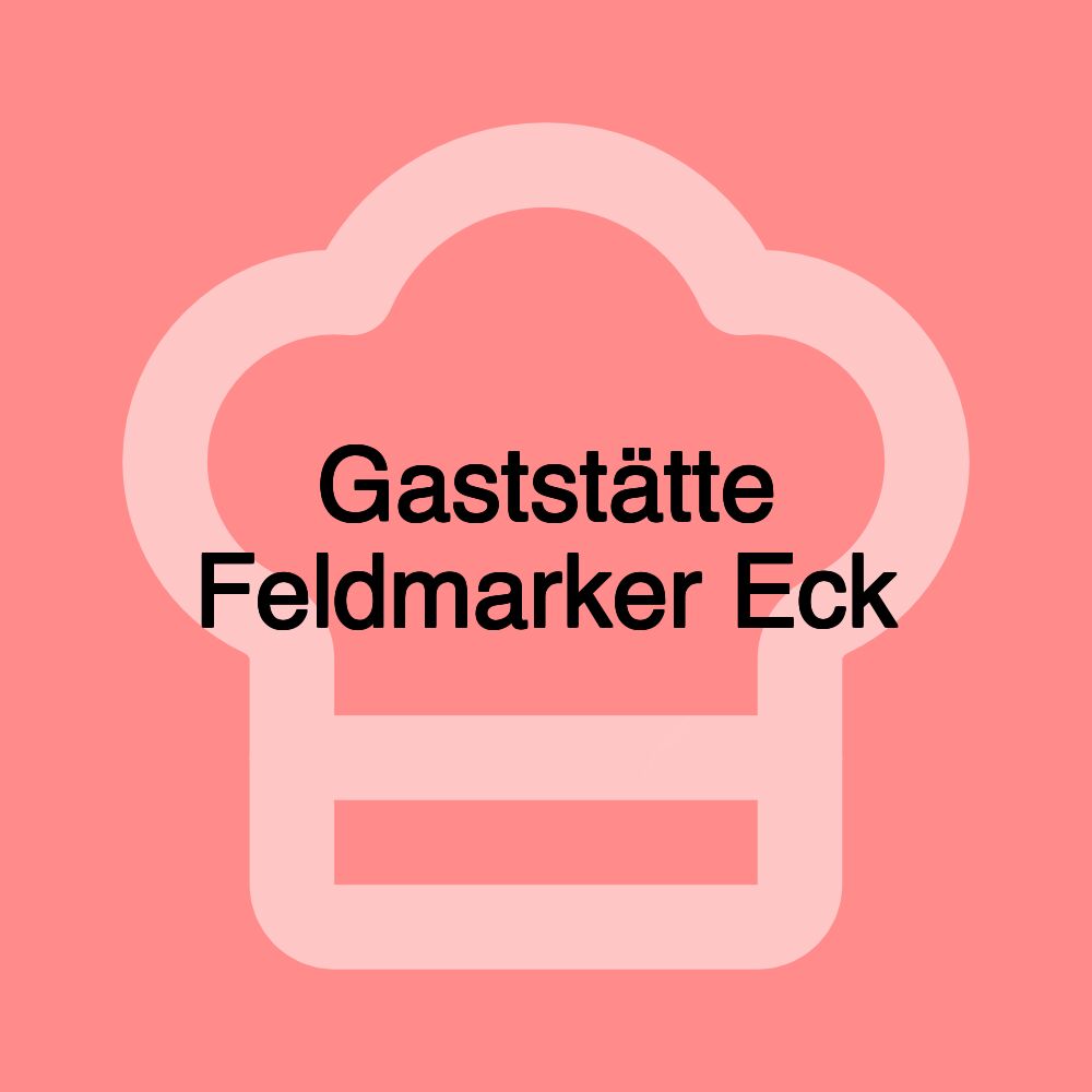 Gaststätte Feldmarker Eck