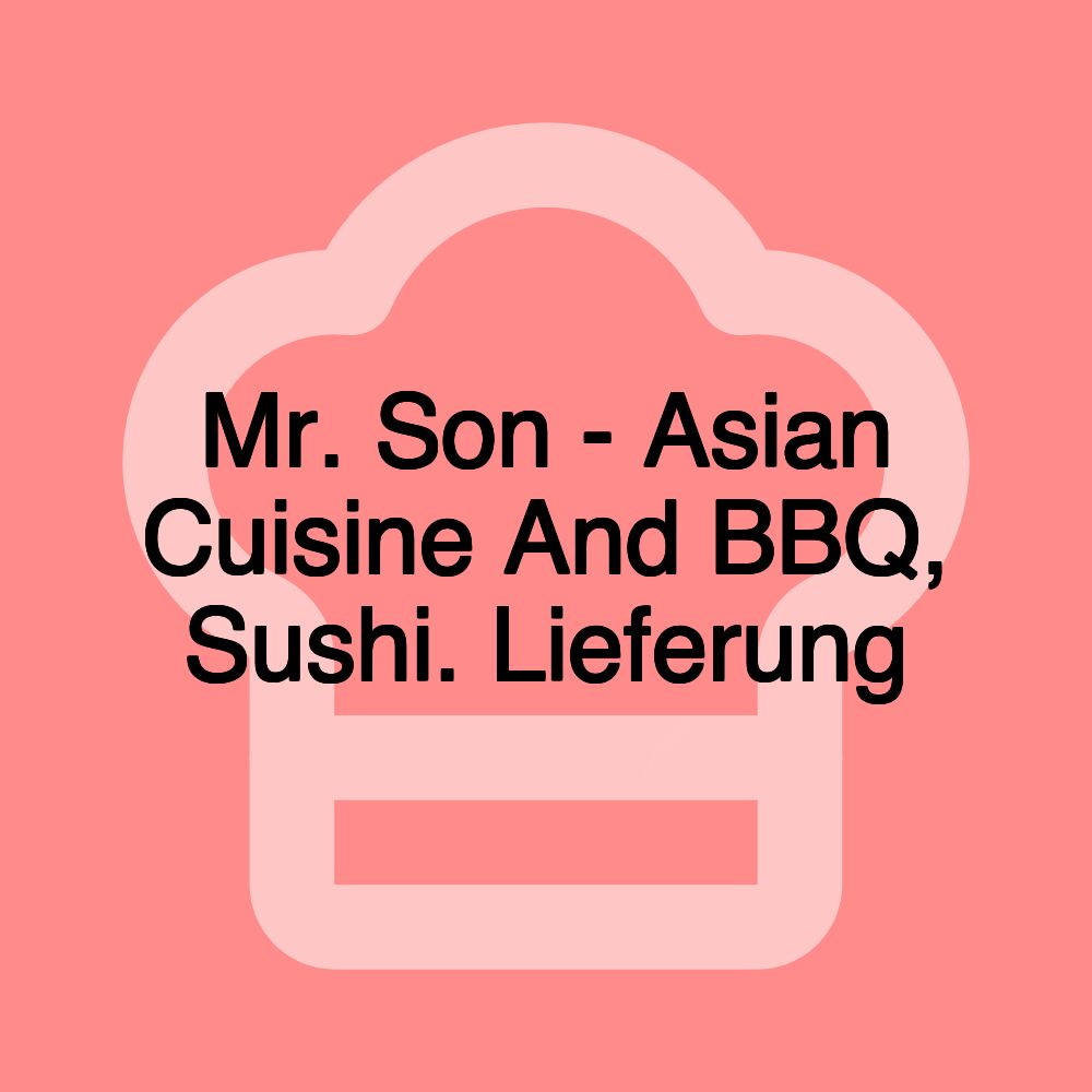 Mr. Son - Asian Cuisine And BBQ, Sushi. Lieferung