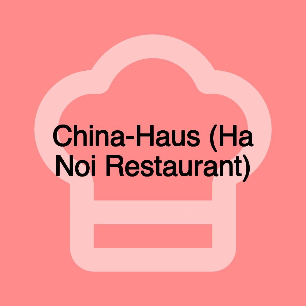 China-Haus (Ha Noi Restaurant)