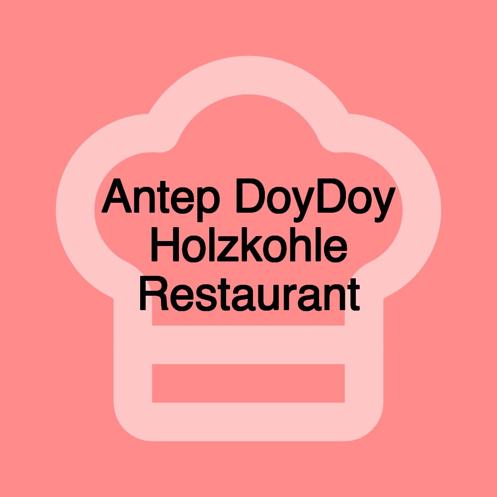 Antep DoyDoy Holzkohle Restaurant