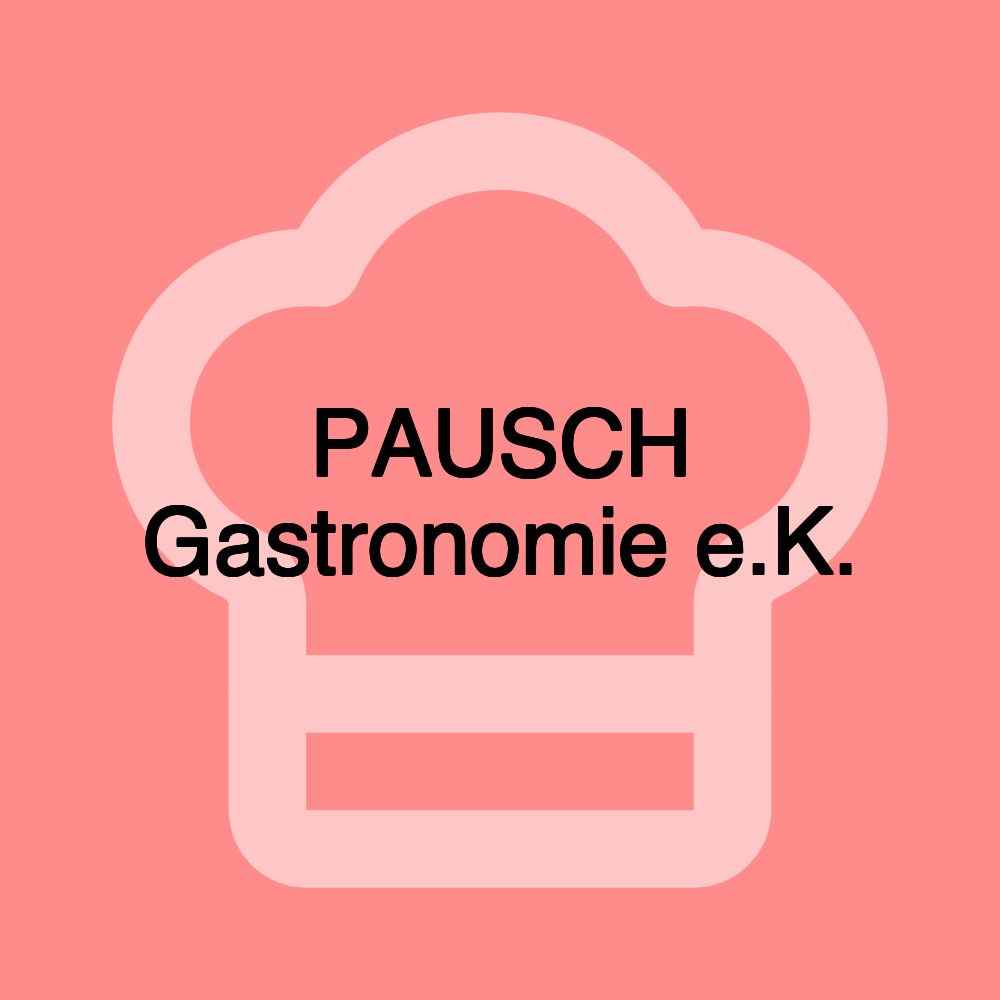 PAUSCH Gastronomie e.K.