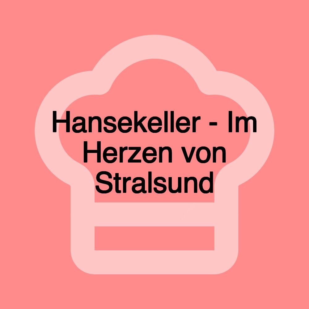 Hansekeller - Im Herzen von Stralsund