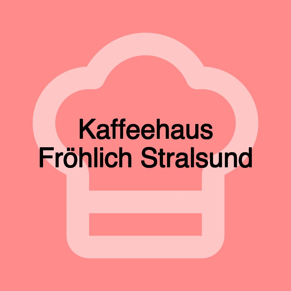 Kaffeehaus Fröhlich Stralsund