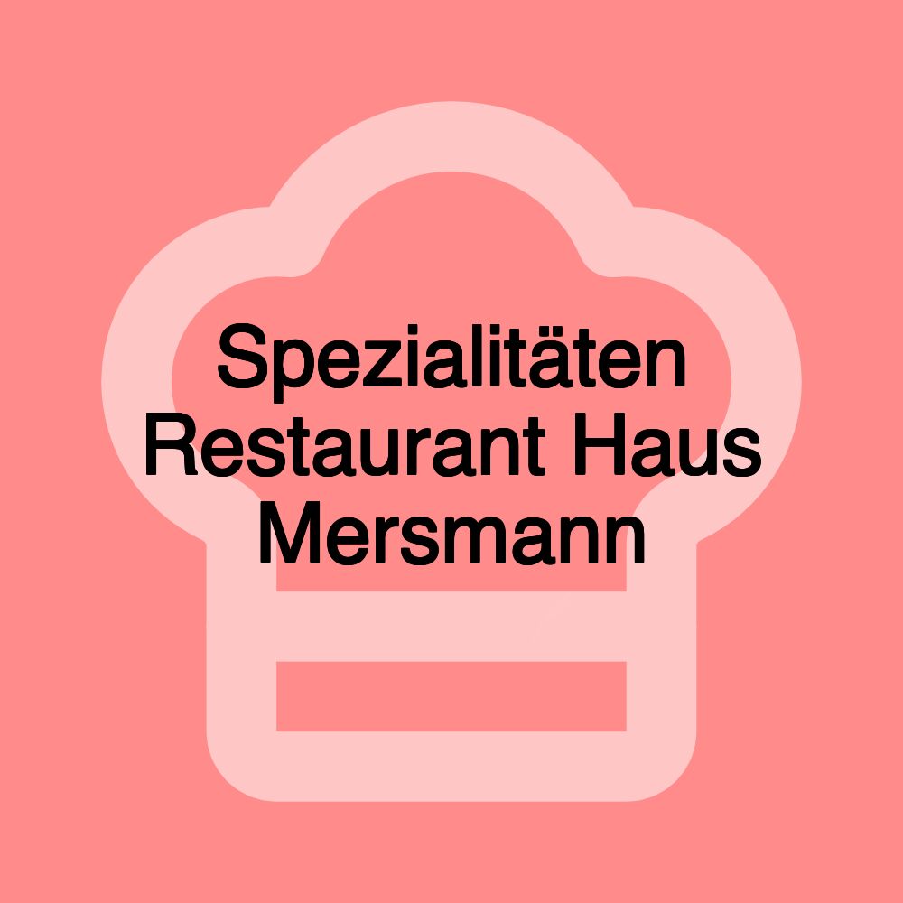 Spezialitäten Restaurant Haus Mersmann