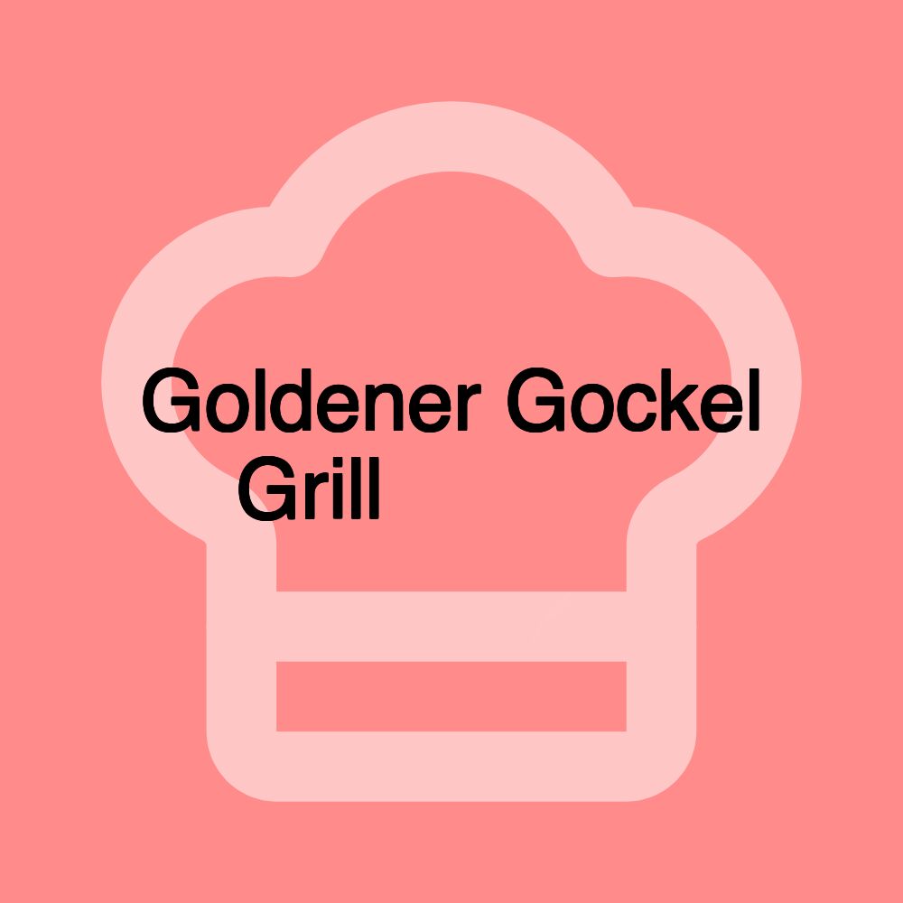 Goldener Gockel Grill 🌟🌟🌟🌟🌟