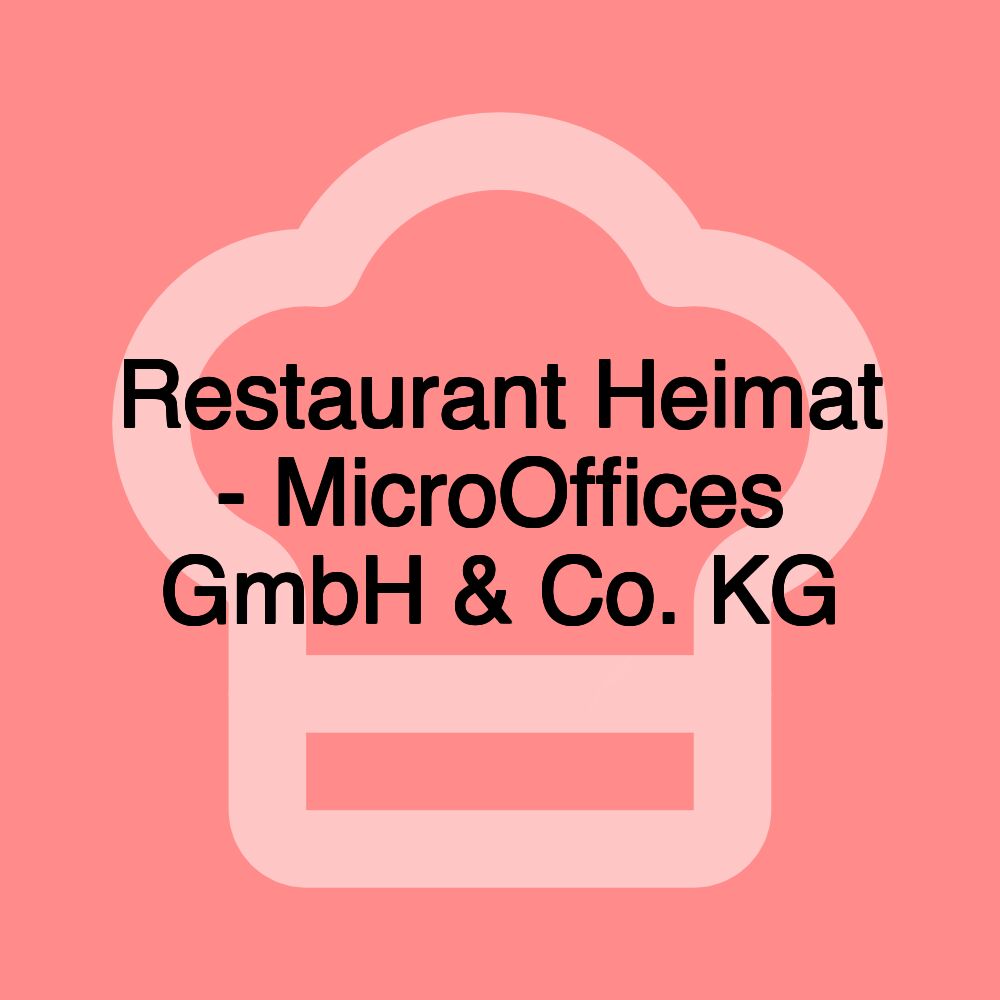 Restaurant Heimat - MicroOffices GmbH & Co. KG