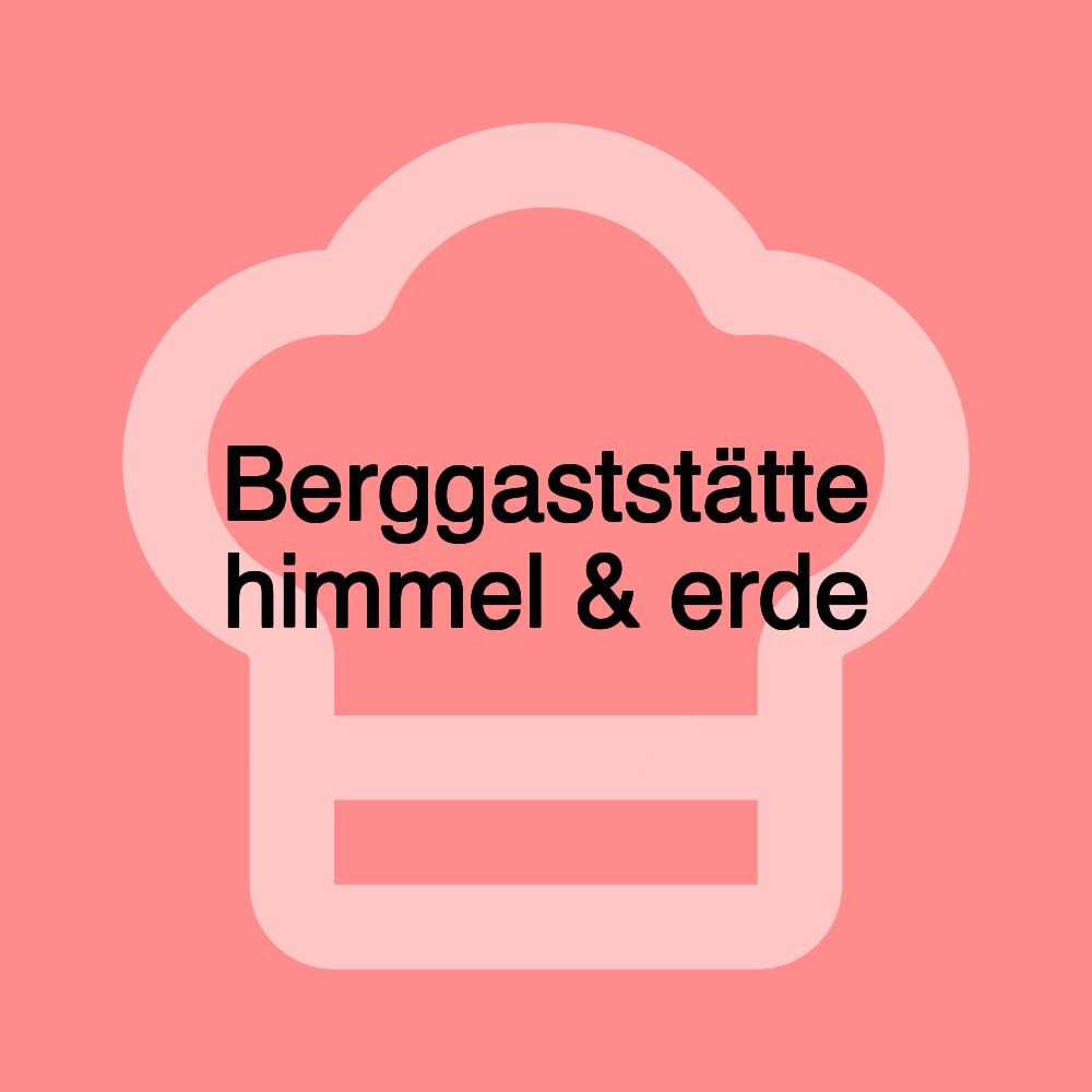 Berggaststätte himmel & erde