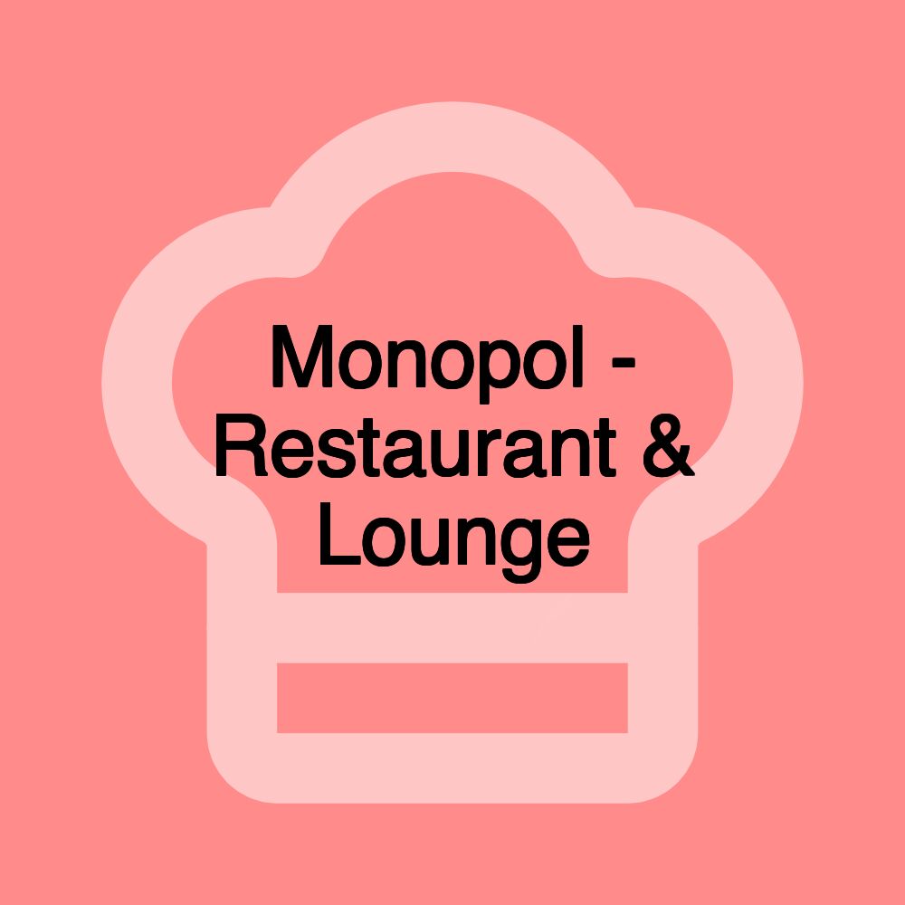 Monopol - Restaurant & Lounge