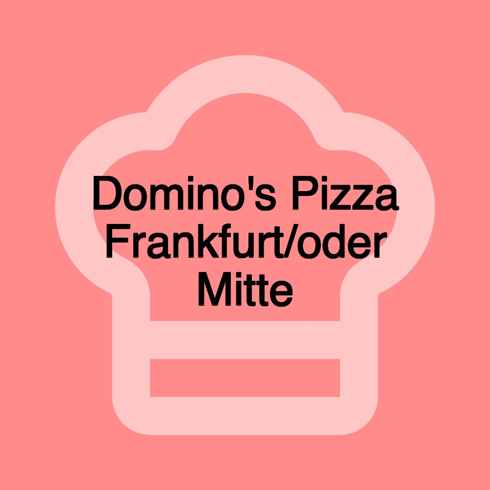 Domino's Pizza Frankfurt/oder Mitte