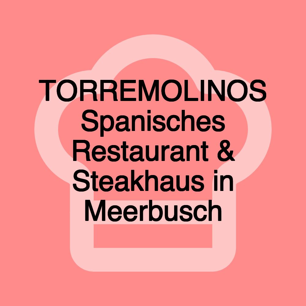 TORREMOLINOS Spanisches Restaurant & Steakhaus in Meerbusch