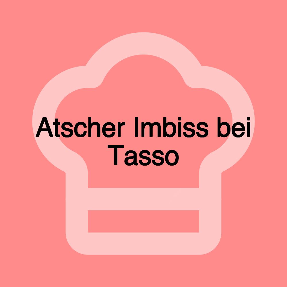 Atscher Imbiss bei Tasso