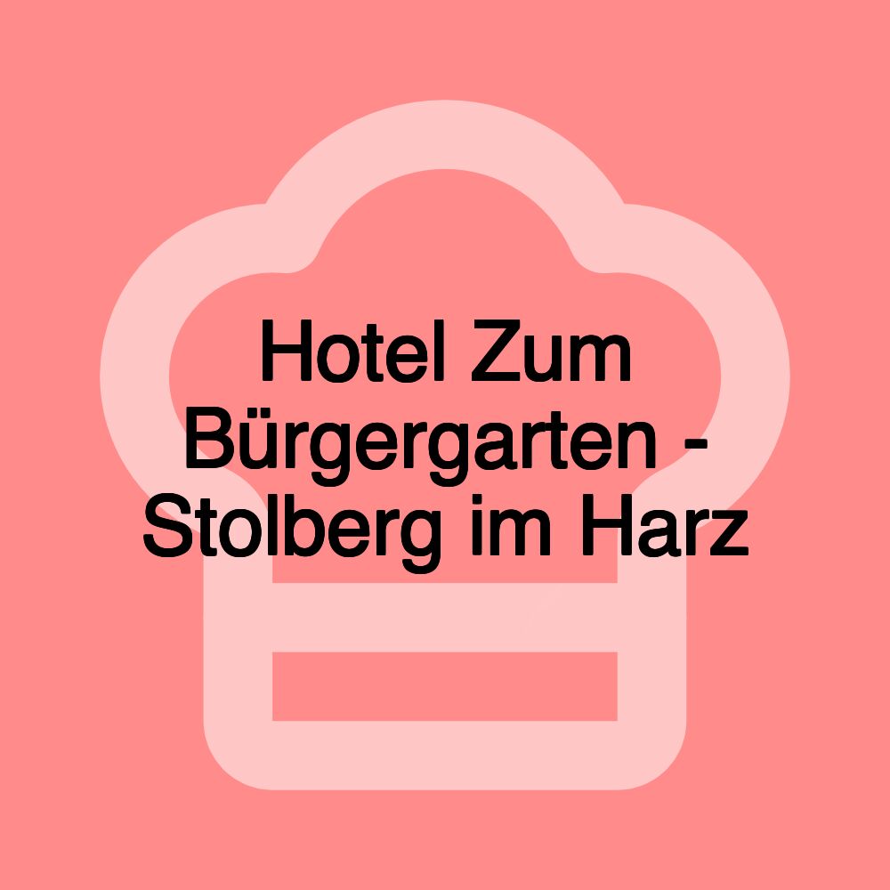 Hotel Zum Bürgergarten - Stolberg im Harz