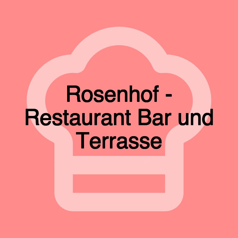 Rosenhof - Restaurant Bar und Terrasse