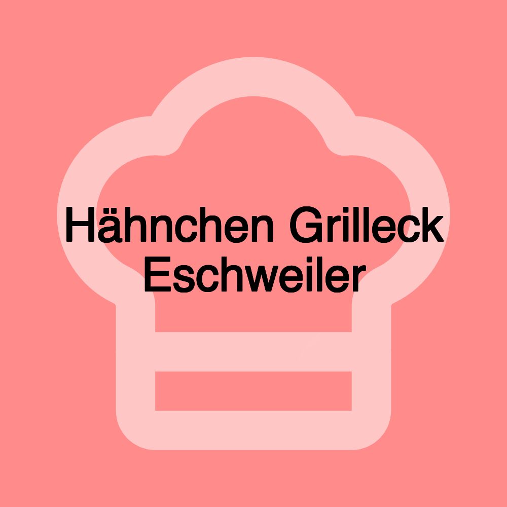 Hähnchen Grilleck Eschweiler