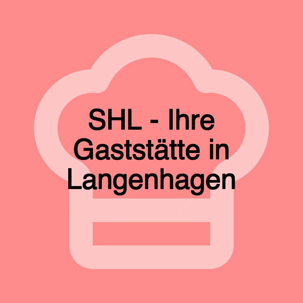 SHL - Ihre Gaststätte in Langenhagen